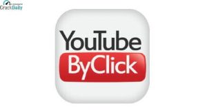 YouTube By Click 2.3.21 Crack [2022] Premium Key